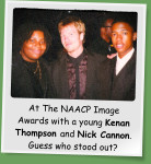 At The NAACP Image Awards with a young Kenan Thompson and Nick Cannon. Guess who stood out?