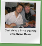 Just doing a little crooning with Shane Mauss