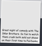 Great night of comedy with The Sklar Brothers. So fun to watch them crush both sold out shows on their first time to Fairbanks,