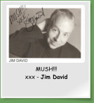 MUSH!!! xxx - Jim David