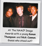 At The NAACP Image Awards with a young Kenan Thompson and Nick Cannon. Guess who stood out?